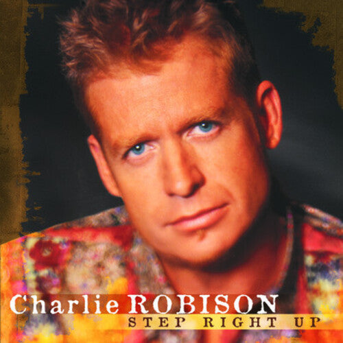 Step Right Up -- Charlie Robison, CD