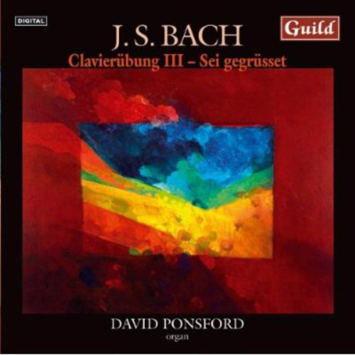 Clavierubung Iii Sei Gegrusst -- Bach / Ponsford, CD