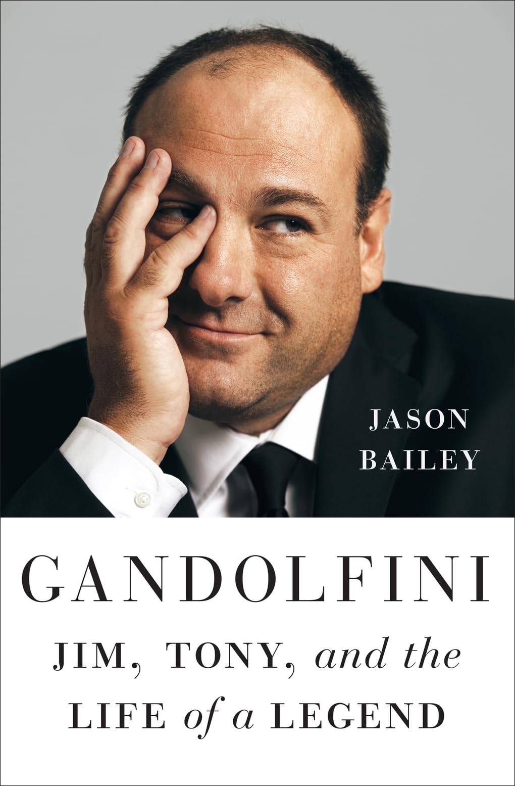 Gandolfini: Jim, Tony, and the Life of a Legend by Bailey, Jason