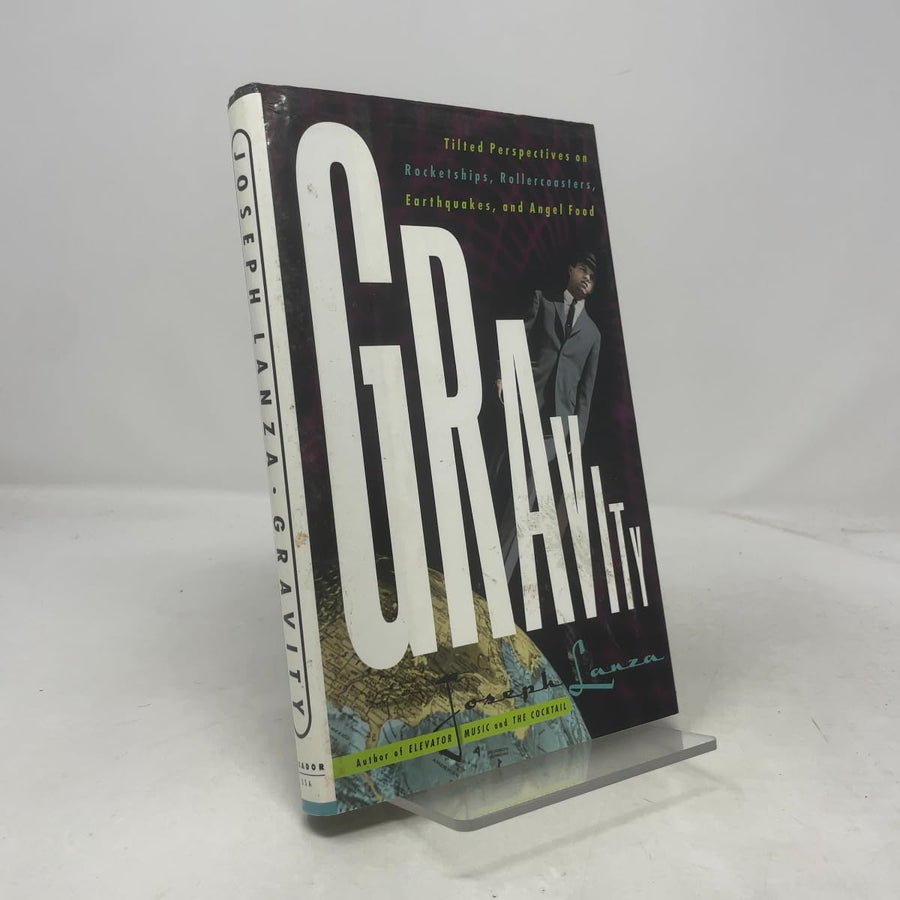 Used - Very Good | Gravity: Tilted Perspectives on Rocketships, Rollercoasters, Earthquakes, and Angel Food -- Joseph Lanza, Hardcover