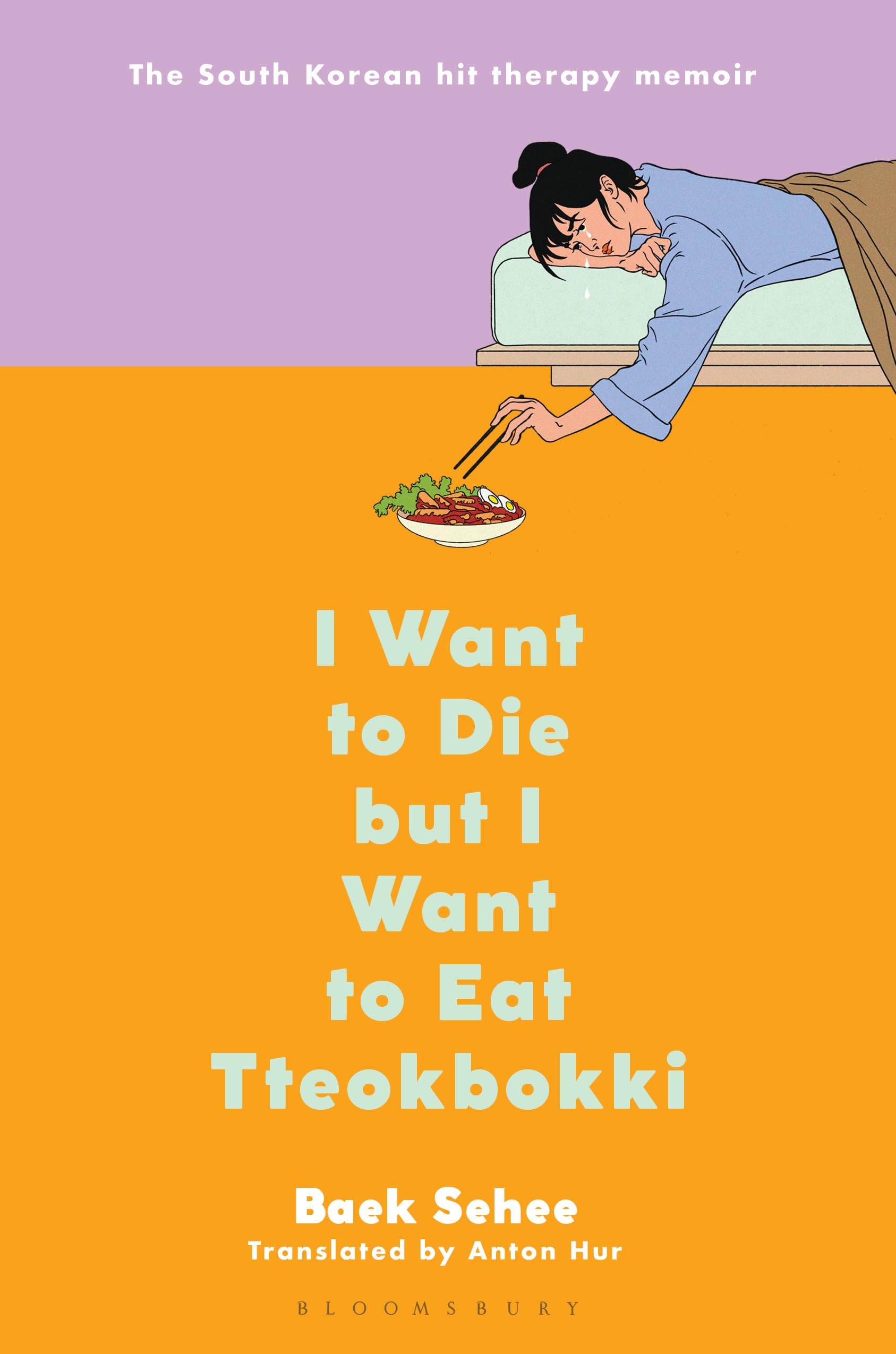 I Want to Die But I Want to Eat Tteokbokki: A Memoir by Sehee, Baek