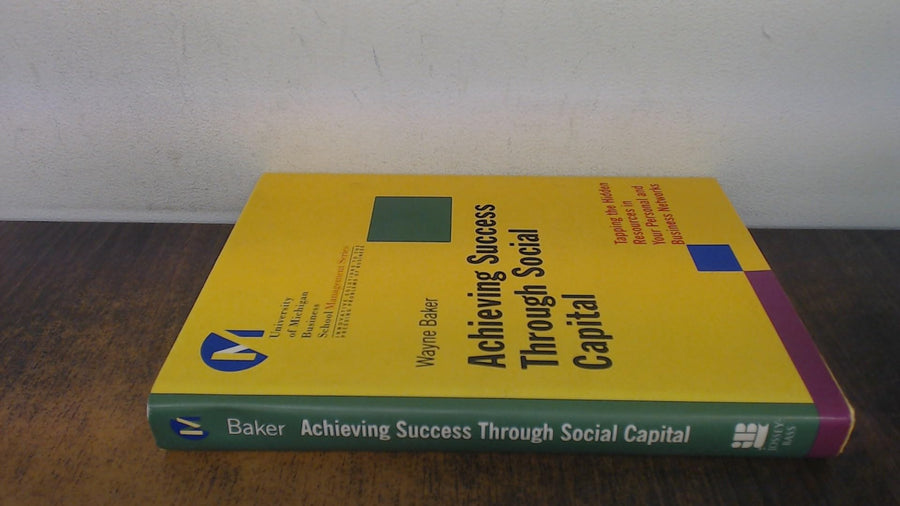 Used - Very Good | Achieving Success Through Social Capital: Tapping Hidden Resources in Your Personal and Business Networks -- Wayne E. Baker, Hardcover