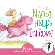 Princess Naomi Helps a Unicorn: A Dance-It-Out Creative Movement Story for Young Movers by A. Dance, Once Upon