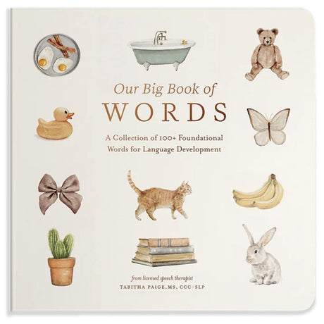 Our Big Book of First Words: A Collection of 100+ Foundational Words for Language Development -- Tabitha MS CCC-SLP Paige, Board Book