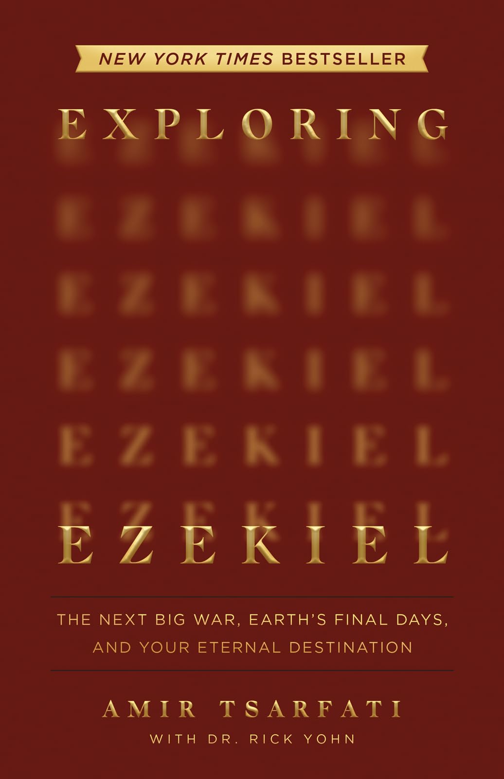 Exploring Ezekiel: The Next Big War, Earth's Final Days, and Your Eternal Destination by Tsarfati, Amir