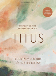 Titus - Bible Study Book with Video Access: Displaying the Gospel of Grace by Doctor, Courtney