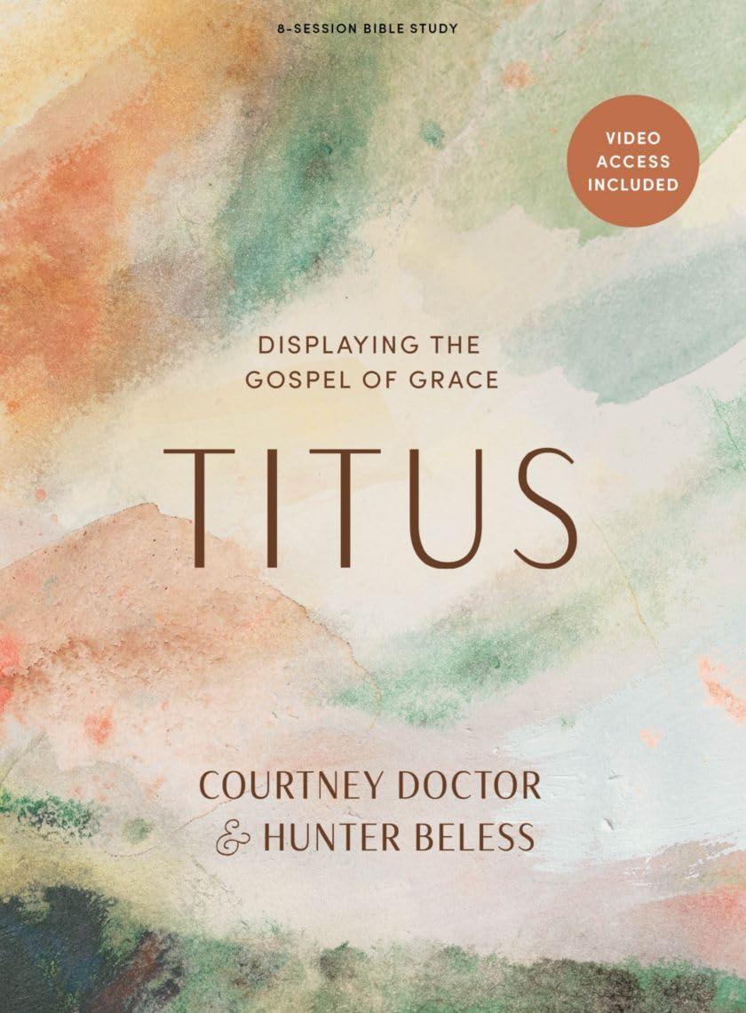 Titus - Bible Study Book with Video Access: Displaying the Gospel of Grace by Doctor, Courtney