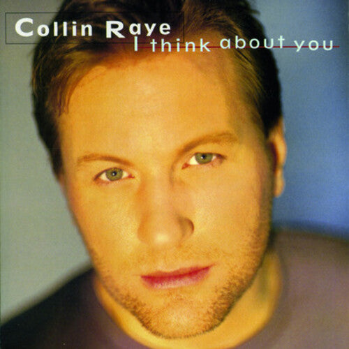 I Think About You -- Collin Raye, CD