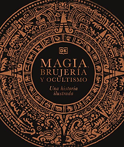 Magia, Brujeria Y Ocultismo (a History of Magic, Witchcraft and the Occult): Una Historia Ilustrada -- DK, Hardcover
