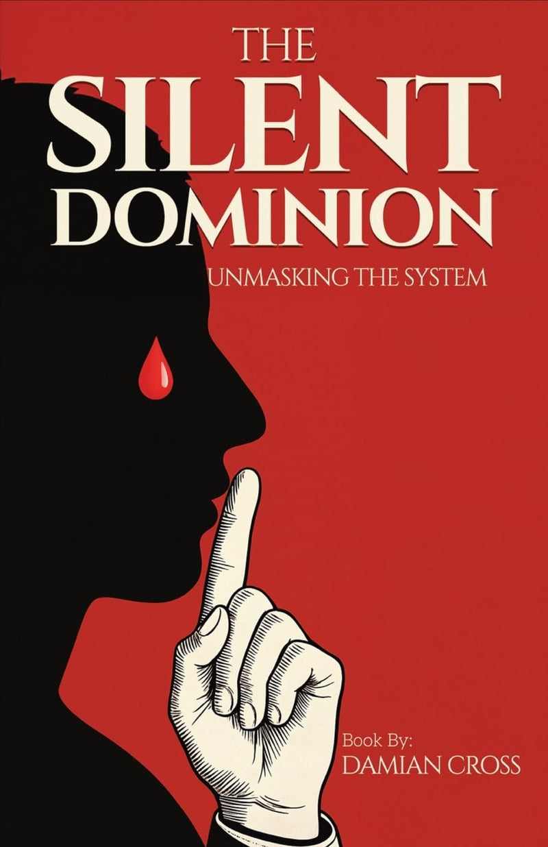 The Silent Dominion: Unmasking The System by Cross, Damian