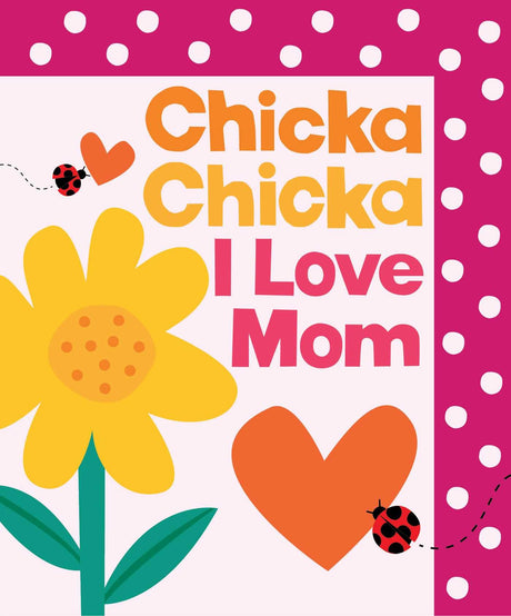 Chicka Chicka I Love Mom -- Blake Marsden, Hardcover