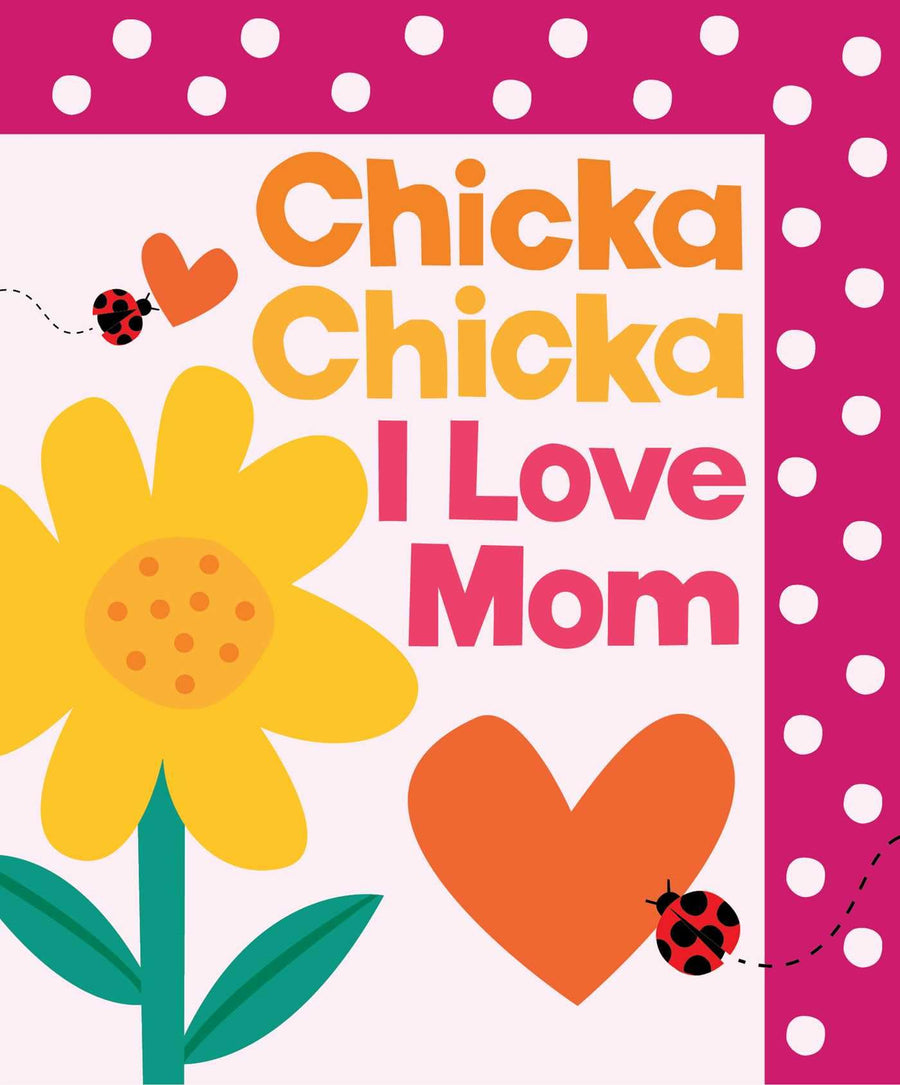 Chicka Chicka I Love Mom -- Blake Marsden, Hardcover