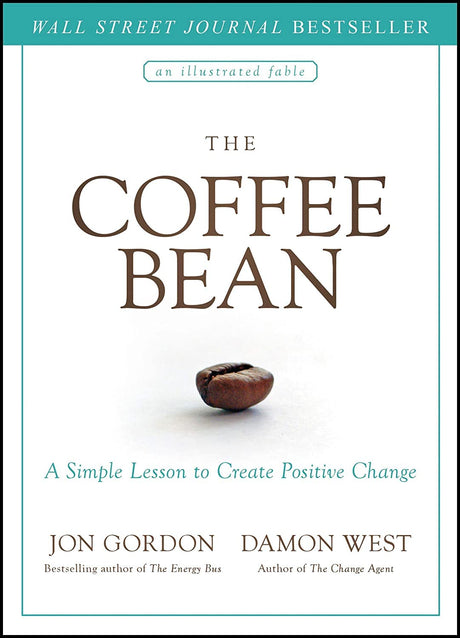 The Coffee Bean: A Simple Lesson to Create Positive Change -- Jon Gordon, Hardcover