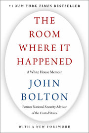 The Room Where It Happened: A White House Memoir by Bolton, John