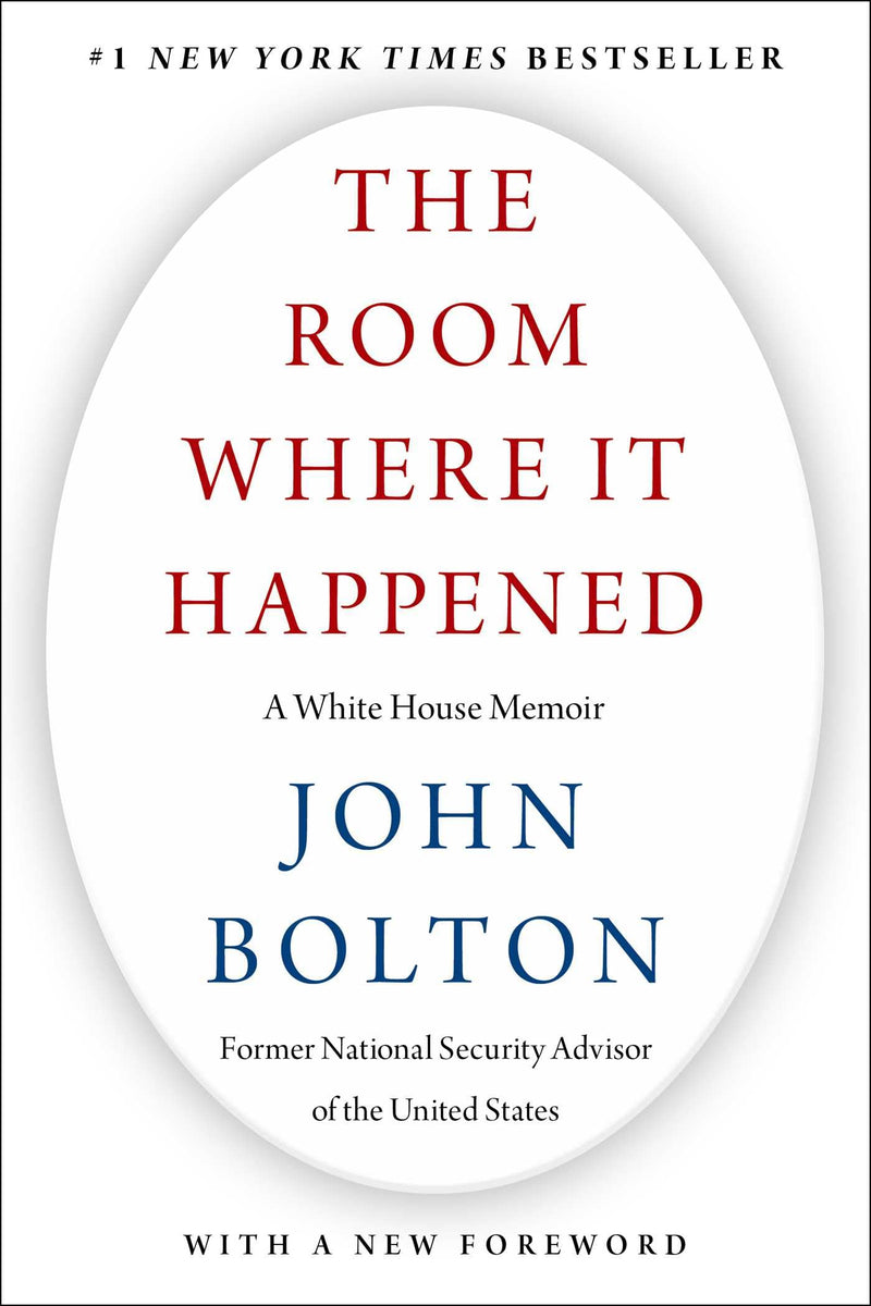 The Room Where It Happened: A White House Memoir by Bolton, John