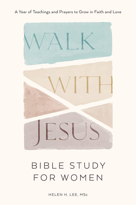 Walk with Jesus: Bible Study for Women: A Year of Teachings and Prayers to Grow in Faith and Love (with Jesus Readings) -- Helen H. Lee, Paperback