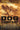 Dog Company: The Boys of Pointe Du Hoc -- The Rangers Who Accomplished D-Day's Toughest Mission and Led the Way Across Europe -- Patrick K. O'Donnell, Paperback