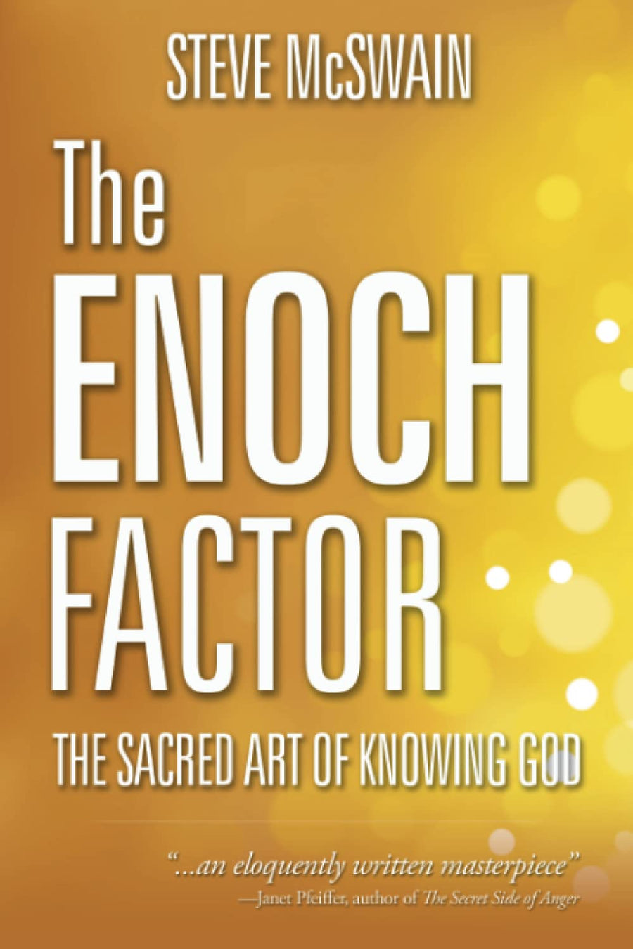 Used - Very Good | The Enoch Factor: The Sacred Art of Knowing God -- Steve McSwain, Paperback