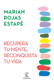 Recupera Tu Mente, Reconquista Tu Vida / Recover Your Mind, Reconquer Your Life by Rojas Estapé, Marian