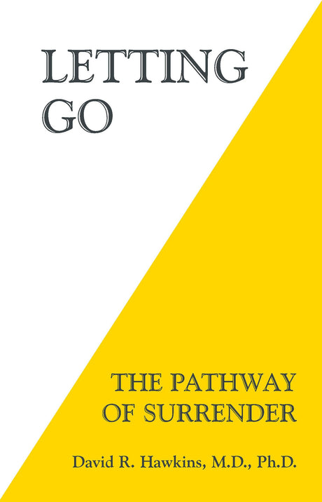 Letting Go: The Pathway of Surrender -- David R. MD/PhD Hawkins, Paperback