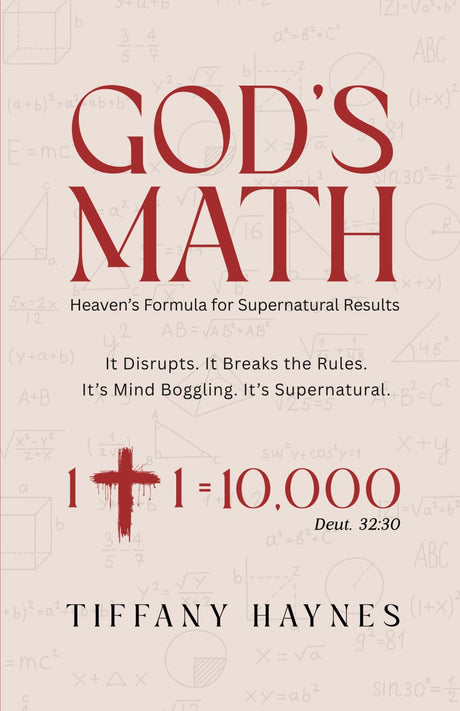 God's Math: Heaven's Formula for Supernatural Results -- Tiffany Haynes, Paperback
