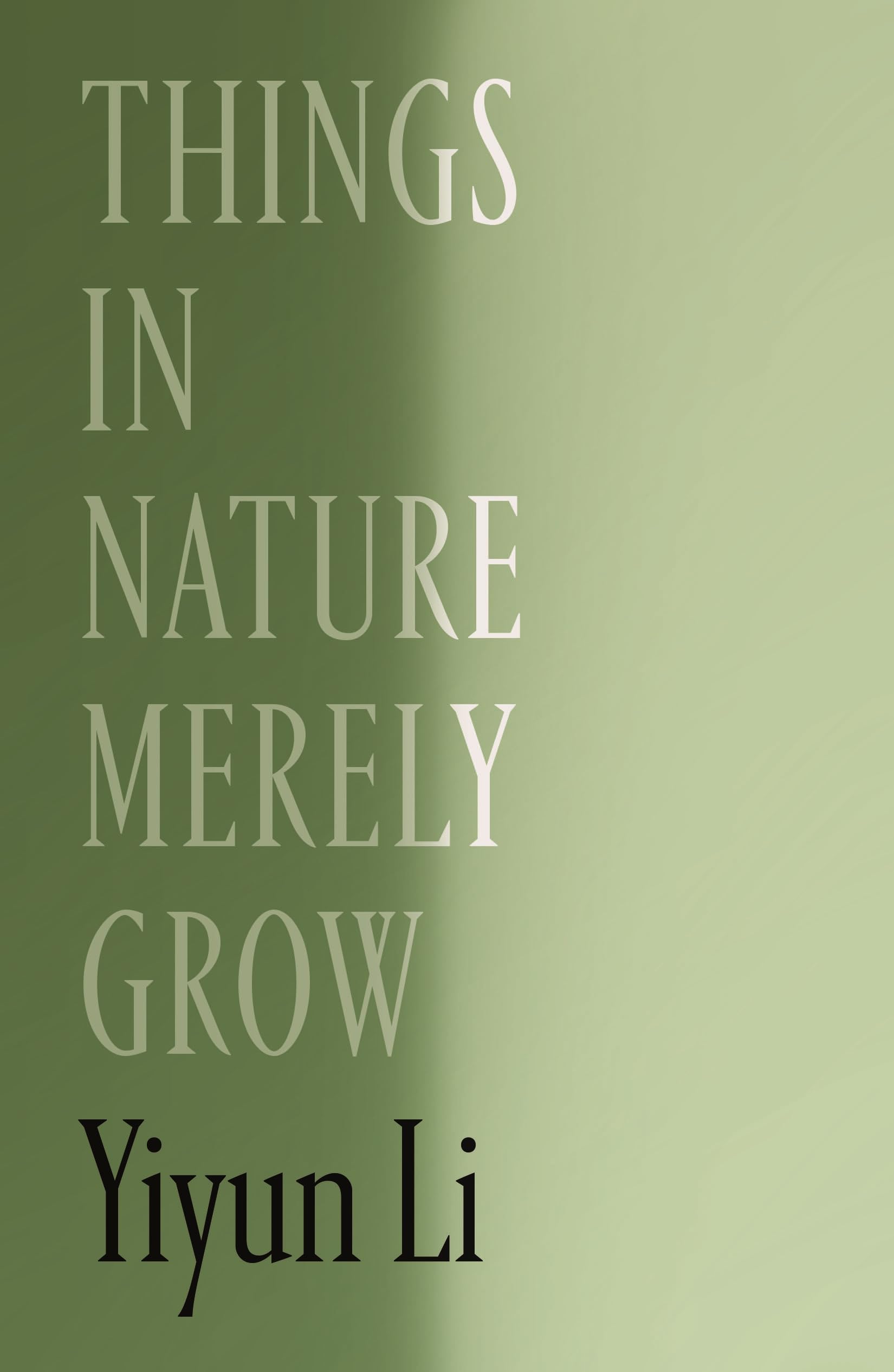 Things in Nature Merely Grow by Li, Yiyun