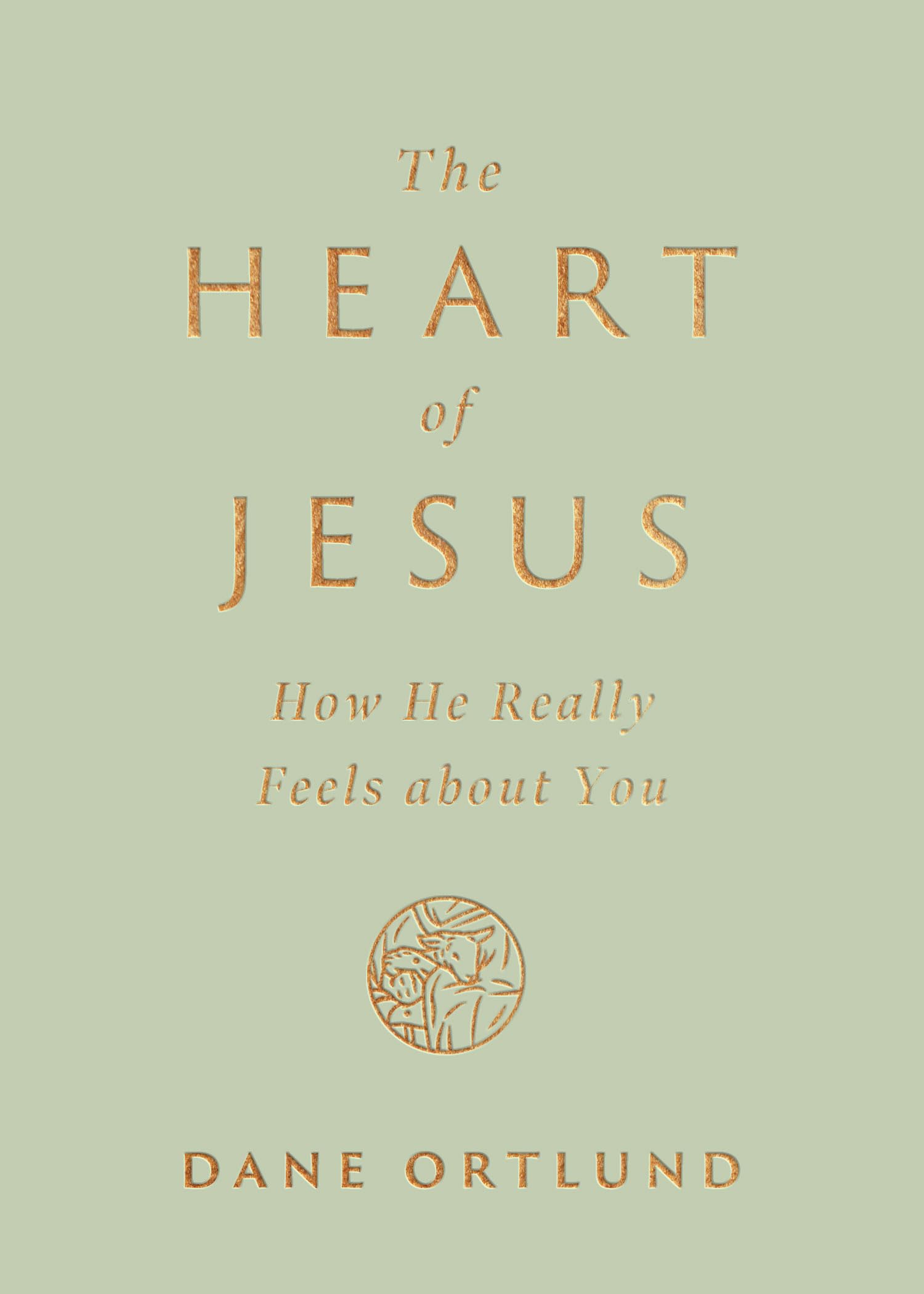 The Heart of Jesus: How He Really Feels about You by Ortlund, Dane