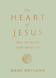 The Heart of Jesus: How He Really Feels about You by Ortlund, Dane