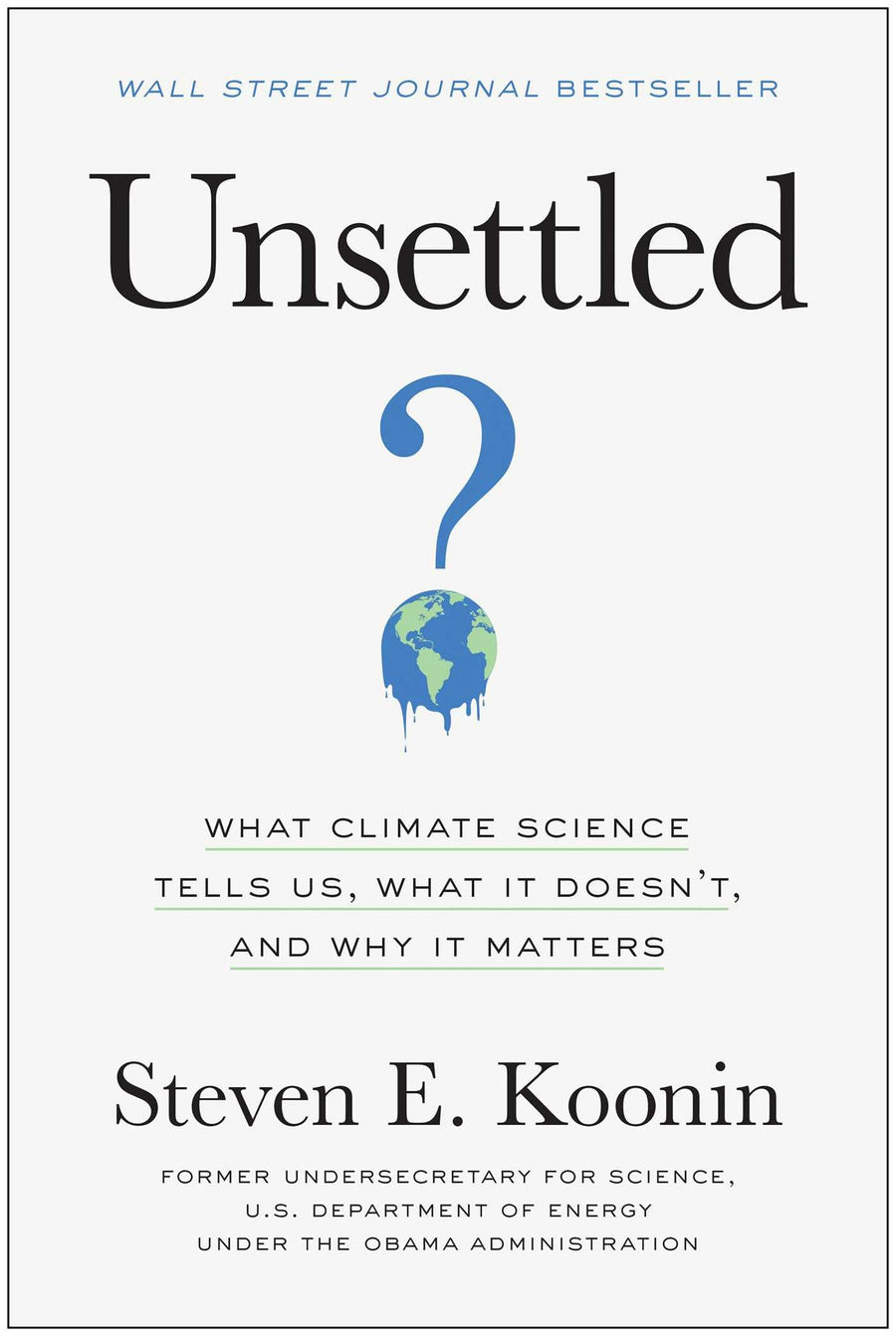 Used - Like New | Unsettled: What Climate Science Tells Us, What It Doesn't, and Why It Matters -- Steven E. Koonin, Hardcover