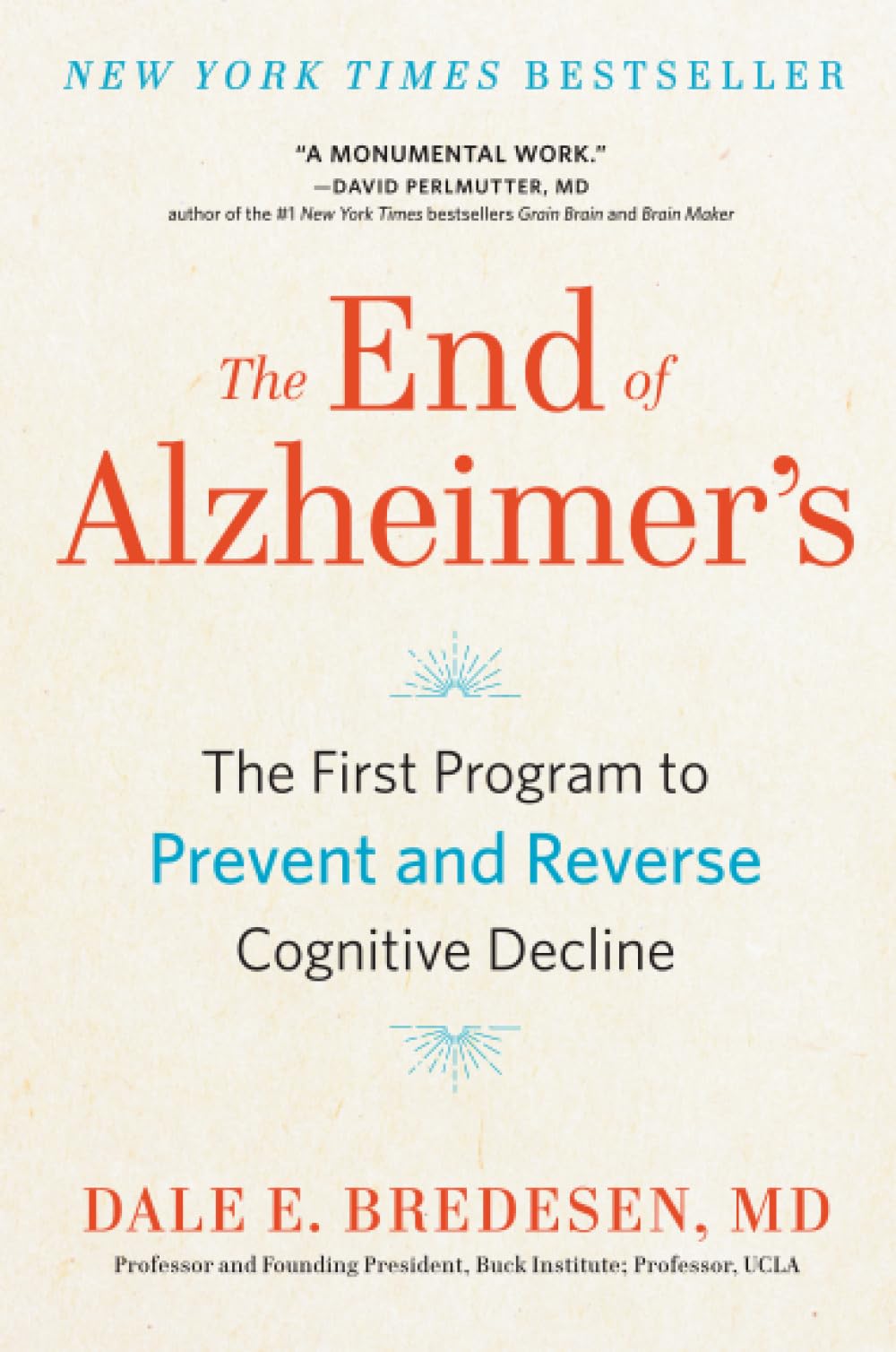The End of Alzheimer's: The First Program to Prevent and Reverse Cognitive Decline by Bredesen, Dale