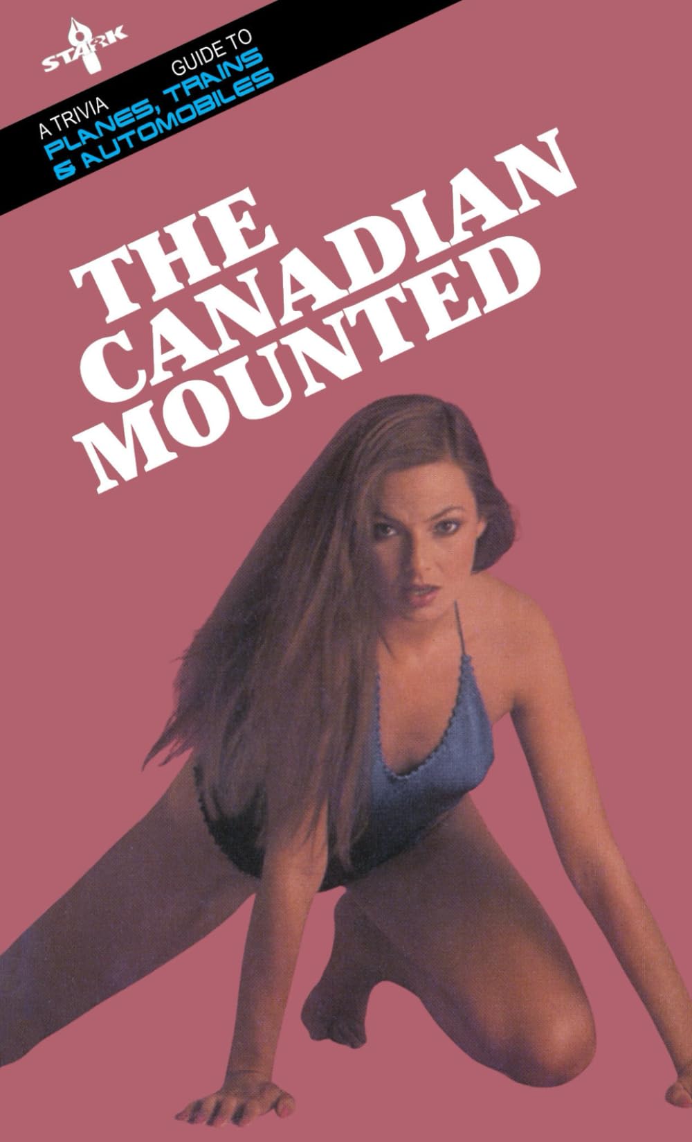 The Canadian Mounted: A Trivia Guide to Planes, Trains and Automobiles by Leslie, Mark