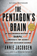 The Pentagon's Brain: An Uncensored History of Darpa, America's Top-Secret Military Research Agency -- Annie Jacobsen, Paperback