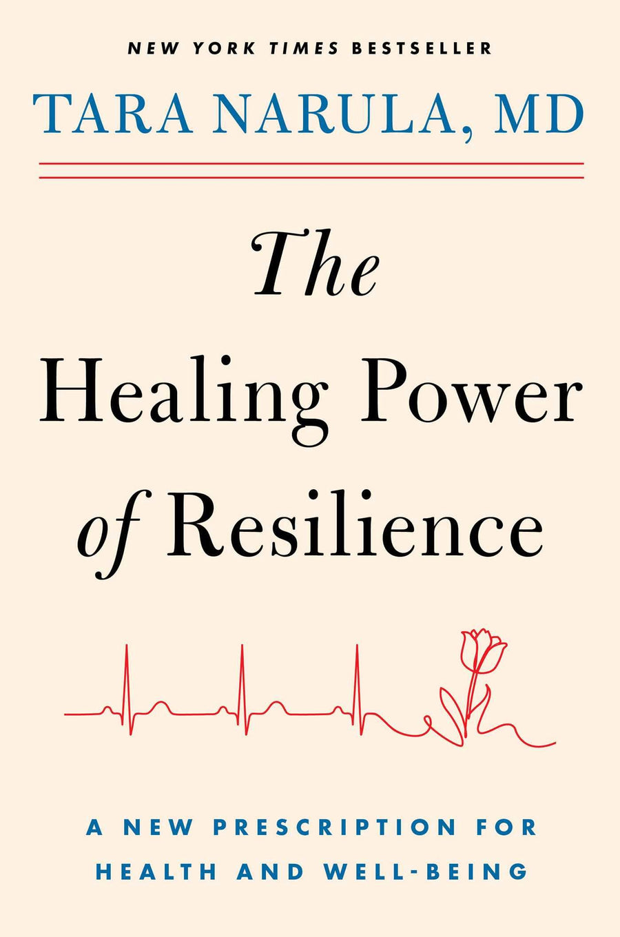The Healing Power of Resilience: A New Prescription for Health and Well-Being -- Tara Narula, Hardcover