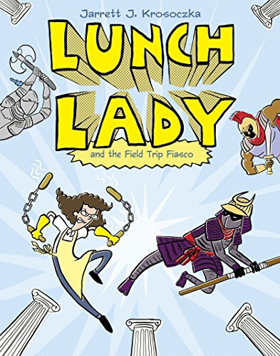 Lunch Lady and the Field Trip Fiasco: Lunch Lady #6 -- Jarrett J. Krosoczka, Paperback