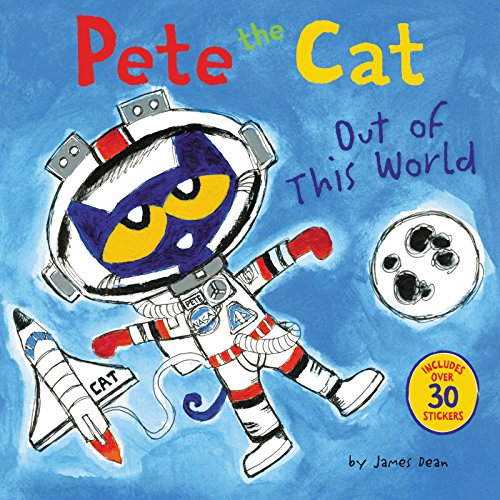 Pete the Cat: Out of This World: Includes Over 30 Stickers! -- James Dean, Paperback