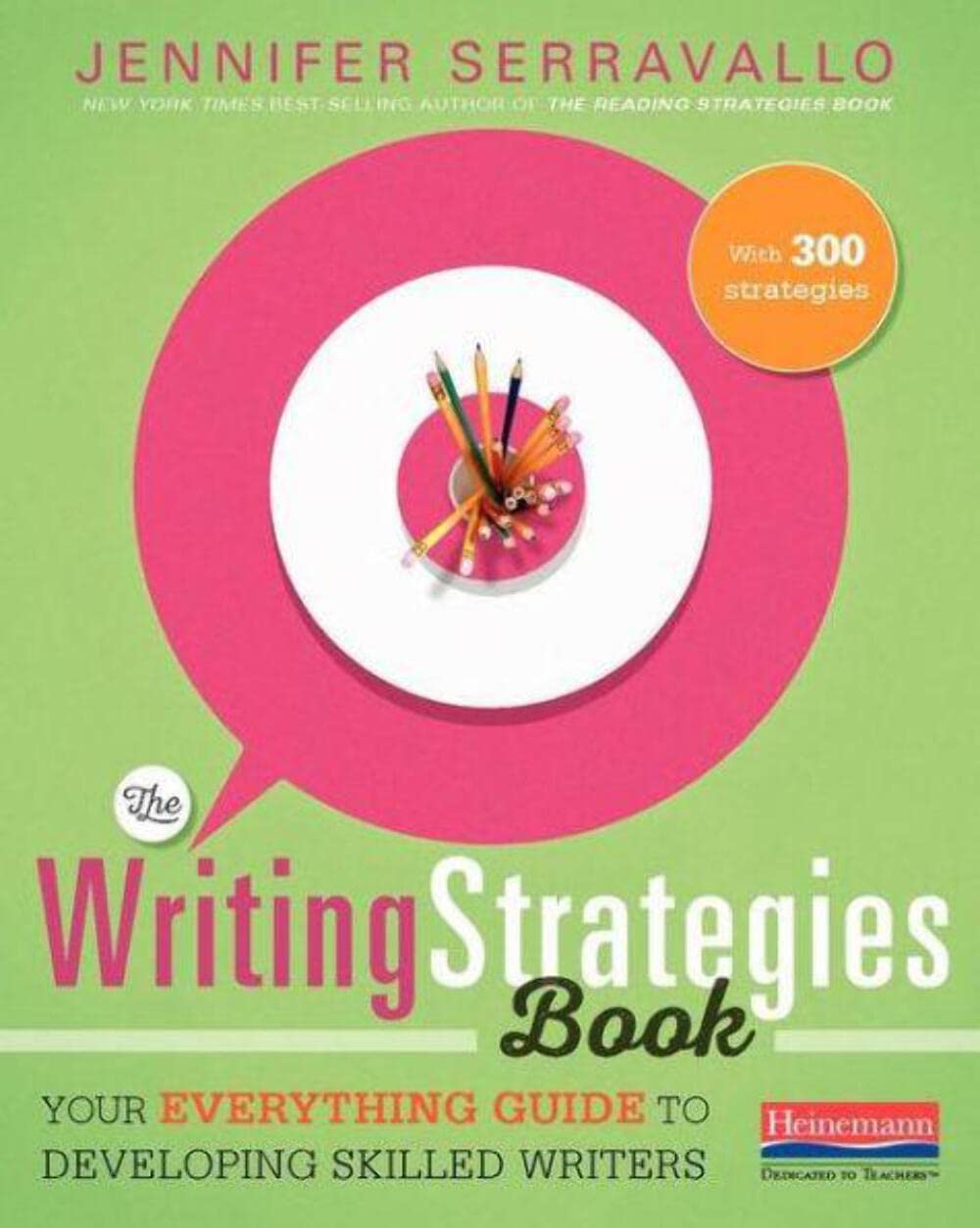 The Writing Strategies Book: Your Everything Guide to Developing Skilled Writers by Serravallo, Jennifer
