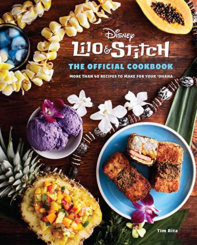 Lilo and Stitch: The Official Cookbook: 50 Recipes to Make for Your 'Ohana -- Tim Rita, Hardcover