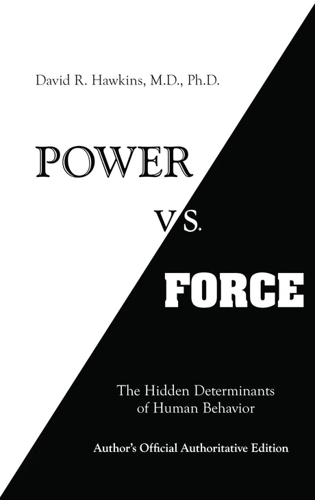 Power vs. Force -- David R. MD/PhD Hawkins, Paperback