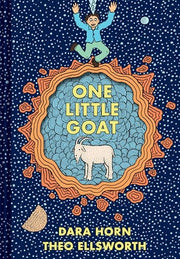 One Little Goat: A Passover Catastrophe by Horn, Dara