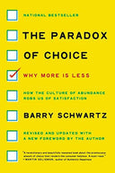 The Paradox of Choice: Why More Is Less -- Barry Schwartz, Paperback