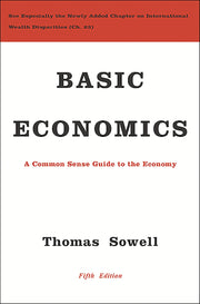 Basic Economics: A Common Sense Guide to the Economy by Sowell, Thomas