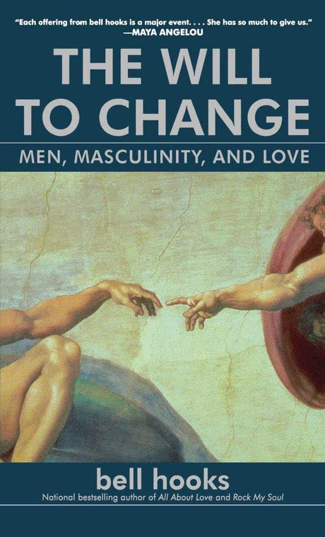 The Will to Change: Men, Masculinity, and Love -- Bell Hooks, Paperback