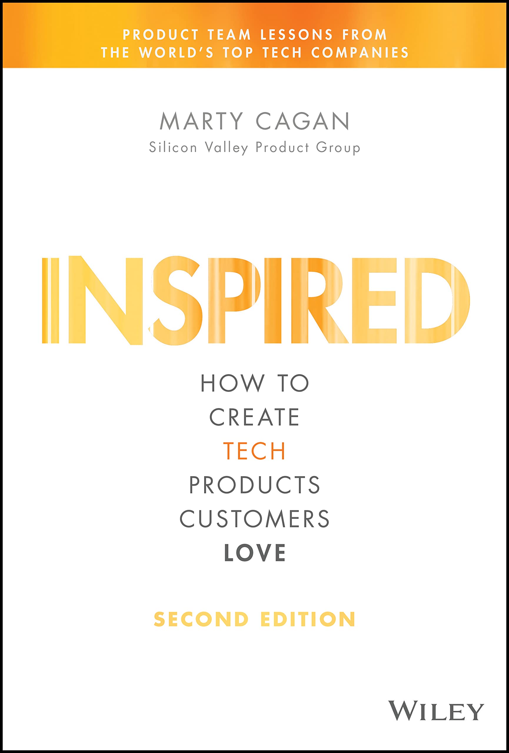 Inspired: How to Create Tech Products Customers Love by Cagan, Marty