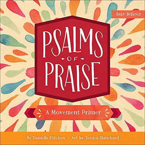 Psalms of Praise: A Movement Primer -- Danielle Hitchen, Board Book
