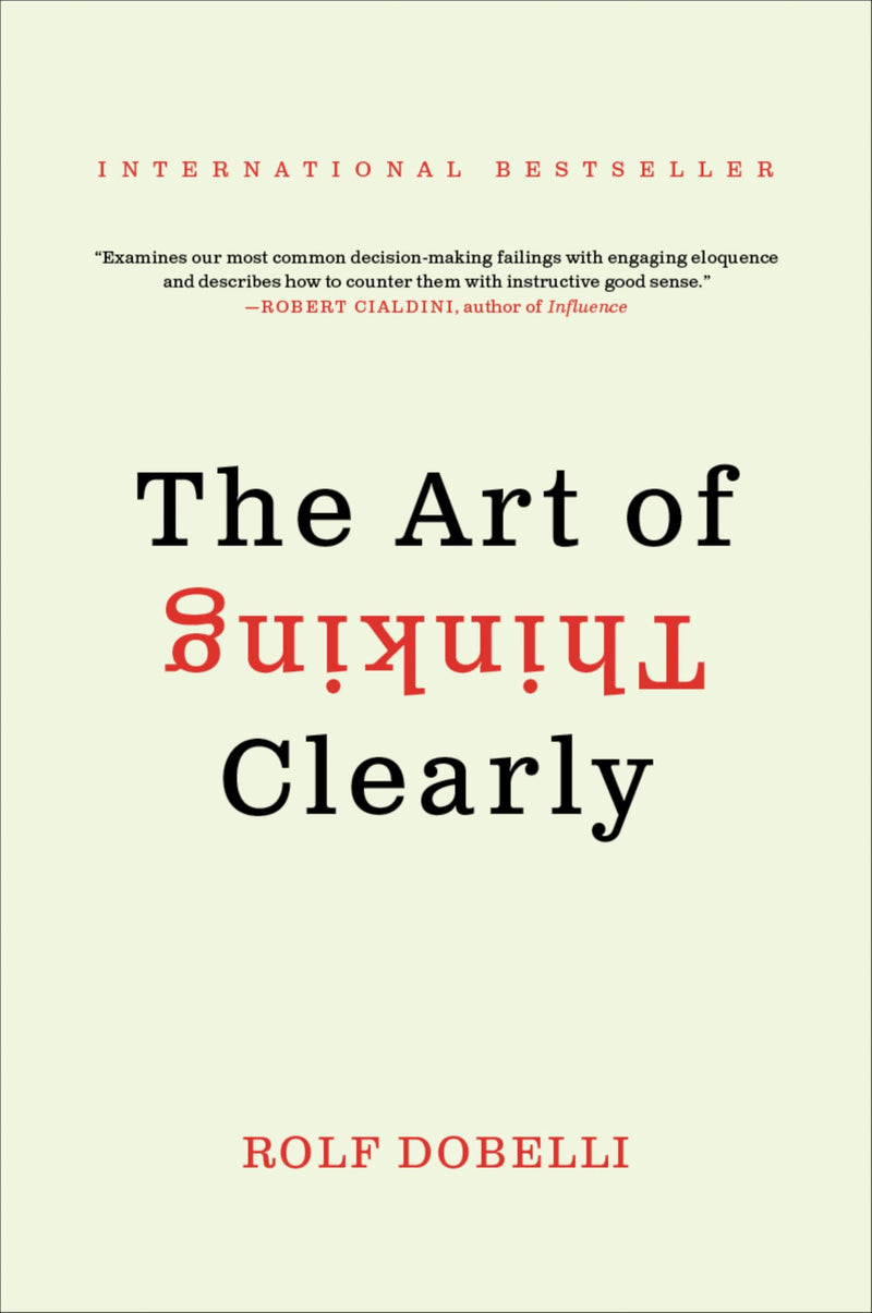 The Art of Thinking Clearly by Dobelli, Rolf