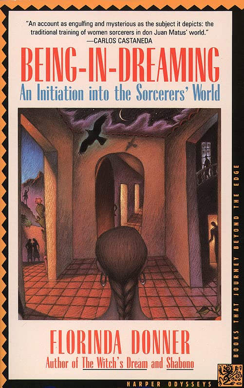 Being-In-Dreaming: An Initiation Into the Sorcerers' World -- Florinda Donner, Paperback