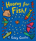 Hooray for Fish!: (A Rhyming Board Book for Babies and Toddlers Featuring Under-The-Sea Ocean Animals) -- Lucy Cousins, Board Book