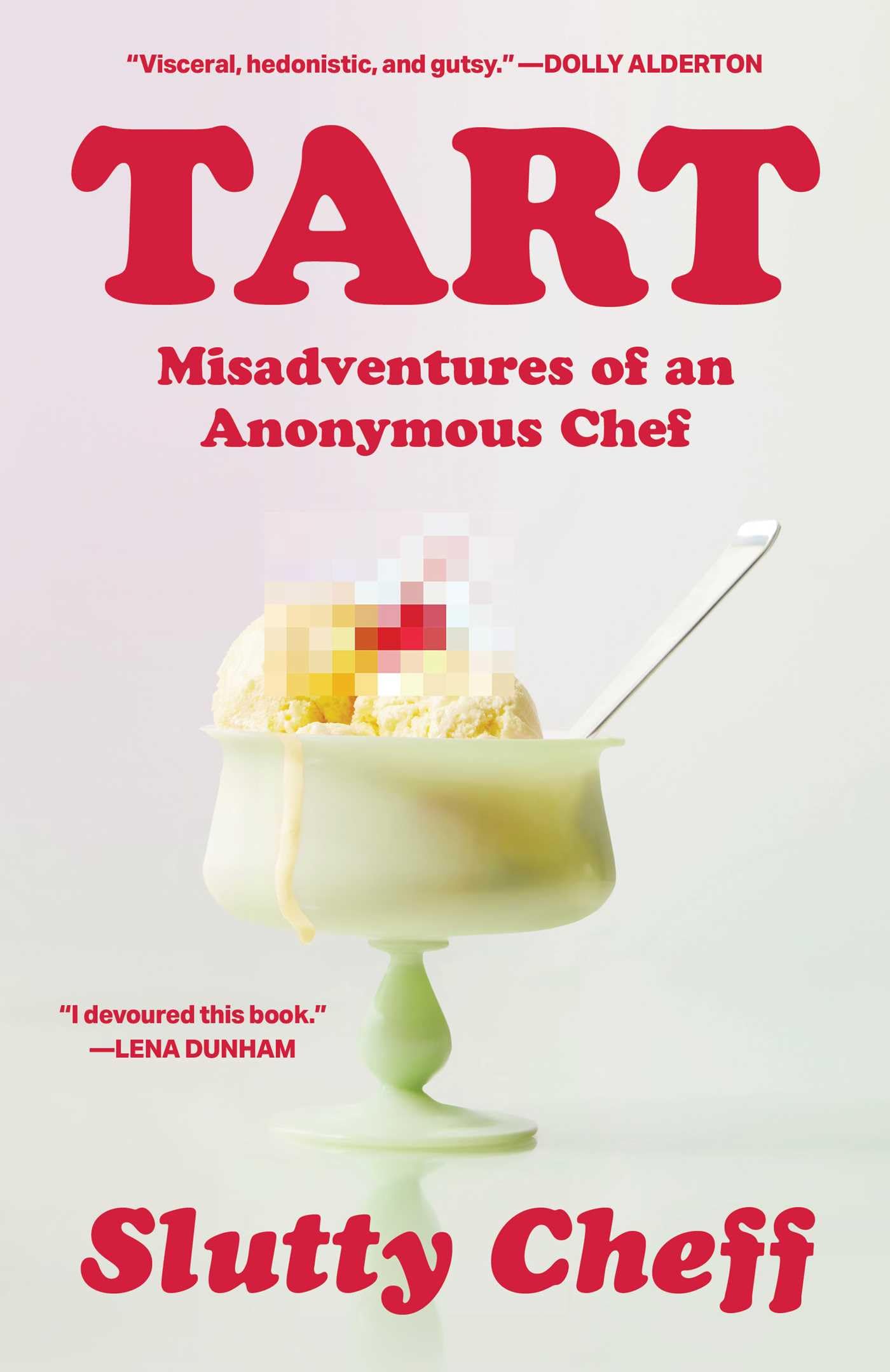 Tart: Misadventures of an Anonymous Chef by Slutty Cheff