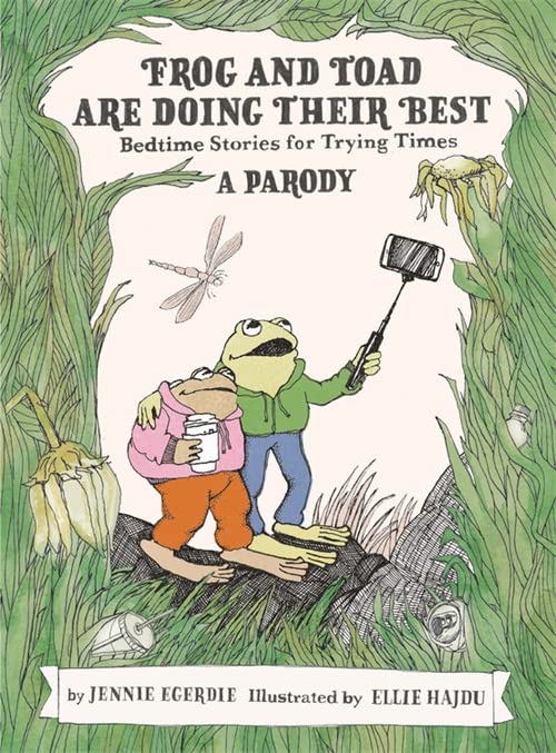 Frog and Toad Are Doing Their Best [A Parody]: Bedtime Stories for Trying Times -- Jennie Egerdie, Hardcover
