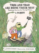 Frog and Toad Are Doing Their Best [A Parody]: Bedtime Stories for Trying Times -- Jennie Egerdie, Hardcover